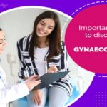 What Important Things You Need To Discuss With Your Gynecologists