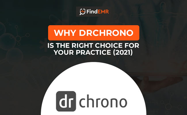 Why DrChrono Is The Right Choice For Your Practice (2021)